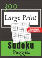 300 Large Print Sudoku Puzzles: Hard Level whit Solutions. 1008934313 Book Cover