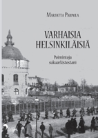 Varhaisia helsinkiläisiä: Poimintoja sukuarkistostani 9515683084 Book Cover