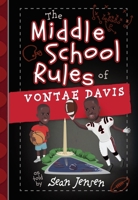 The Middle School Rules of Vontae Davis: as told by Sean Jensen 1424569559 Book Cover