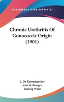 Chronic Urethritis of Gonococcic Origin 1164605399 Book Cover