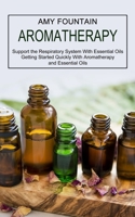 Aromatherapy: Support the Respiratory System With Essential Oils 1989965873 Book Cover