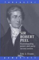 Sir Robert Peel: Statesmanship, Power and Party 041536616X Book Cover
