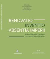 Renovatio, Inventio, Absentia Imperii. from the Roman Empire to Contemporary Imperialism 9074461921 Book Cover