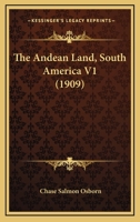 The Andean Land, South America V1 1165121638 Book Cover