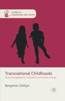 Transnational Childhoods: British Bangladeshis, Identities and Social Change 1137426438 Book Cover