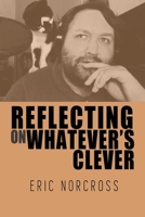 Reflecting on Whatever's Clever 1978365217 Book Cover