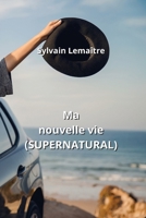 Ma nouvelle vie (SUPERNATURAL) (French Edition) null Book Cover