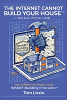 The Internet Cannot Build Your House(TM) B0GX32K8NH Book Cover
