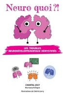 Neuro quoi ?! Les troubles neurodéveloppementaux démystifiés (French Edition) 2982385503 Book Cover
