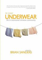 In Your Underwear: Life in Intentional Christian Community 0984575812 Book Cover