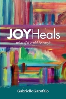 JOYHeals(TM): What if It Could be Easy B0GTC6KB5Y Book Cover