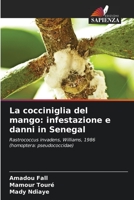 La cocciniglia del mango: infestazione e danni in Senegal: Rastrococcus invadens, Williams, 1986 (homoptera: pseudococcidae) (Italian Edition) 6204413333 Book Cover