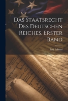 Das Staatsrecht des Deutschen Reiches. Erster Band 1021572403 Book Cover