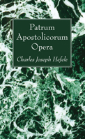 Patrum Apostolicorum Opera 1606081896 Book Cover