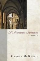 A Florentine Influence 1495444449 Book Cover