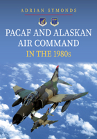 Pacaf and Alaskan Air Command in the 1980s 1398115843 Book Cover