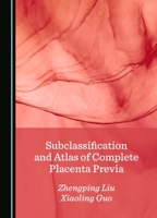 Subclassification and Atlas of Complete Placenta Previa 1036414337 Book Cover