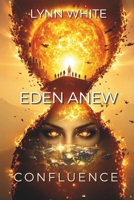 Eden Anew: Confluence (The Eden Series) B0DTZ6C2X6 Book Cover