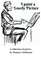 I Paint A Lovely Picture B09RG625KW Book Cover