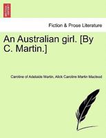 An Australian girl. [By C. Martin.] Vol. I 1240901836 Book Cover
