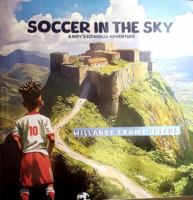 Soccer In The Sky: A Boy's Citadelle Adventure B0F322QD1H Book Cover