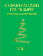 10 Christmas Duets for Trumpet with Piano Accompaniment: Vol. 1 B09LWP5FVL Book Cover