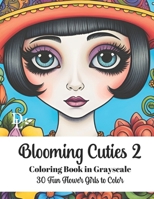 Blooming Cuties 2 - Coloring Book in Grayscale: 30 Fun Flower Girls to Color B0CKW5J3TD Book Cover