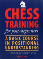 Chess Training for Post-Beginners: A Basic Course in Positional Understanding 9056914723 Book Cover