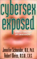 Cybersex Exposed: Simple Fantasy or Obsession? 1568386192 Book Cover