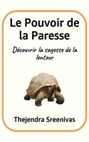 Le Pouvoir de la Paresse: Découvrir la sagesse de la lenteur (French Edition) B0DVH5SBJW Book Cover