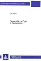 Die Veristische Oper in Deutschland: Eine Untersuchung Zur Entwicklung Der Deutschen Veristischen Oper Vom Plagiat Zur Eigenstaendigkeit 3631475861 Book Cover
