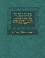 Geschichte Aegyptens Von Psammetich I. Bis Auf Alexander Den Grossen, Nebst Einer Eingehenden Kritik Der Quellen Zur Aegyptischen Geschichte... 1147272409 Book Cover