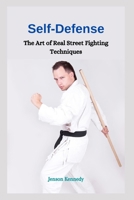 Self-Defense: The Art of Real Street Fighting Techniques null Book Cover