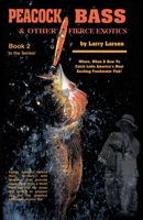 Peacock Bass & Other Fierce Exotics: Where, When & How to Catch Latin America's Most Exciting Freshwater Fish! 0936513330 Book Cover