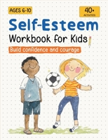Self-Esteem Workbook for Kids: Understanding Feelings, Self-Compassion and Coping Skills 1739454588 Book Cover