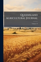 Queensland Agricultural Journal, Volume 19... 1275402496 Book Cover