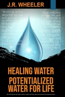 Healing Water: Potentialized Water for Life B0FL21TW48 Book Cover