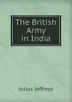 The British Army in India 1245729535 Book Cover