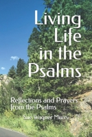 Living Life in the Psalms: Reflections and Prayers from the Psalms 1686663021 Book Cover