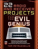22 Radio and Receiver Projects for the Evil Genius 0071489290 Book Cover