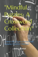 "Mindful Puzzles: A Crossword Collection": "Unlock Your Brain's Potential with Engaging Crossword Challenges" B0CNL7C5Q6 Book Cover