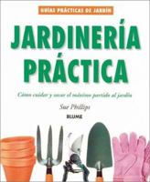 Jardineria practica: Como cuidar y sacar el maximo partido al jardin (Guias practicas de jardineria) 8480763906 Book Cover