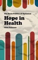 Hope in Health: The Socio-Politics of Optimism 0230361935 Book Cover