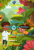 Avventure per Bambini 10 Storie di Scienze della Natura e Biologia Volume 1: Impara la Scienza con il Sorriso: Storie e Curiosità per Bambini e ... per Piccoli Esploratori) (Italian Edition) B0F8QV45YY Book Cover