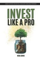 Invest Like a Pro: Beginner’s Guide to Smart Money Growth in the Modern Era B0DR1TNMVC Book Cover