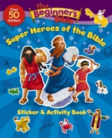 The Beginner's Bible Super Heroes of the Bible Sticker and Activity Book 0310747511 Book Cover
