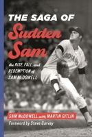 The Saga of Sudden Sam: The Rise, Fall, and Redemption of Sam McDowell 153819905X Book Cover