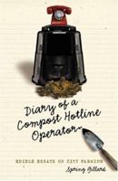 Diary of a Compost Hotline Operator: Edible Essays on City Farming 0865714924 Book Cover