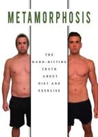 Metamorphosis: The Hard Hitting Truth about Diet and Exercise 1942549350 Book Cover
