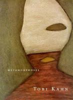 Tobi Kahn: Metamorphoses 1890789054 Book Cover